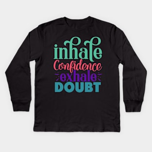 Inhale confidence, exhale doubt Kids Long Sleeve T-Shirt